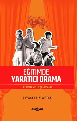 Eğitimde Yaratıcı Drama - Etkinlik ve Uygulamalar | Akçağ Yayınları