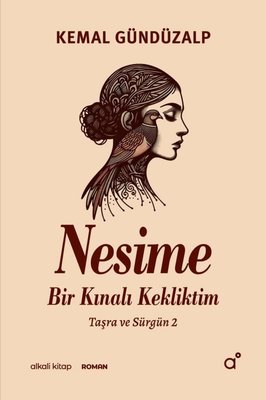 Nesime: Bir Kınalı Kekliktim - Taşra ve Sürgün 2 | Alkali Kitap