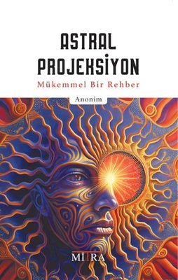 Astral Projeksiyon - Mükemmel Bir Rehber | Mitra