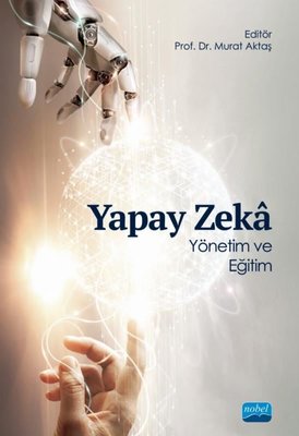 Yapay Zeka-Yönetim ve Eğitim | Nobel Akademik Yayıncılık