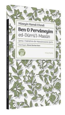 Ben O Pervaneyim: Ed-Dürrü'l-Masun - Şems-i Tebrizi'nin Bir Manzumesinin Şerhi | Büyüyenay Yayınları