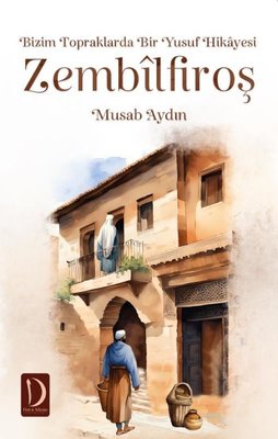 Zembilfiroş: Bizim Topraklarda Bir Yusuf Hikayesi | Dava Adamı Yayınları