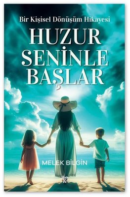 Huzur Seninle Başlar - Bir Kişisel Dönüşüm Hikayesi | Halk Kitabevi