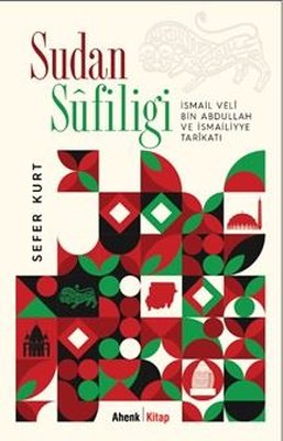 Sudan Sufiliği - İsmail Veli Bin Abdullah ve İsmaliyye Tarikatı | Ahenk Kitap