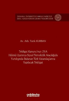 Tebligat Kanunu'nun 25-A Hükmü Uyarınca Siyasi Temsilcilik Aracılığıyla Yurtdışında Bulunan Türk Vatandaşlarına Yapılacak Tebligat | On İki Levha Yayıncılık