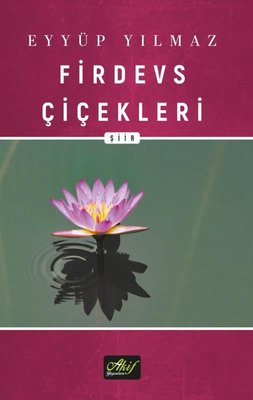 Firdevs Çiçekleri | Akif Yayınları