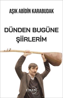 Dünden Bugüne Şiirlerim | Liman Yayınevi