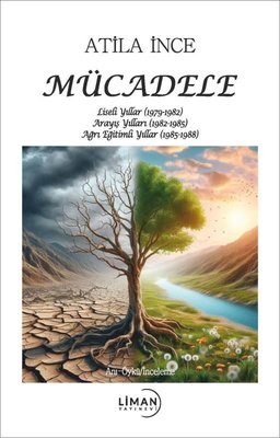 Mücadele: Liseli Yıllar (1979 - 1982) Arayış Yılları (1982 - 1985) Ağrı Eğitimli Yıllar (1985 - 1988) | Liman Yayınevi