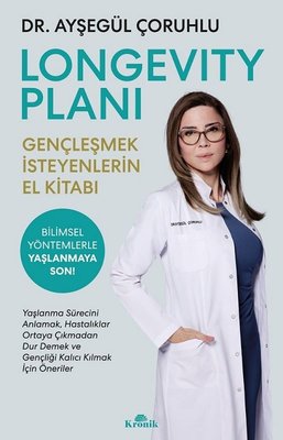 Longevity Planı - Gençleşmek İsteyenlerin El Kitabı | Kronik Kitap
