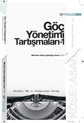 Göç Yönetimi Tartışmaları 1 - Düzensiz Göç ve Uluslararası Koruma | GAV Perspektif Yayınları