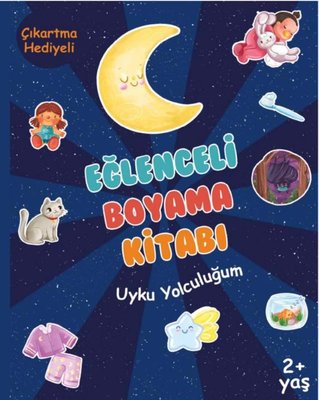 Eğlenceli Boyama Kitabı - Uyku Yolculuğum - Çıkartma Hediyeli 2+ Yaş | Bebek ve Uyku Yayınları