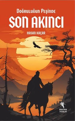Doğruluğun Peşinde Son Akıncı | Öğretmen Yazarlar Yayınları