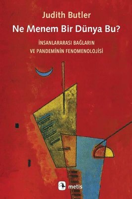 Ne Menem Bir Dünya Bu? İnsanlararası Bağların ve Pandeminin Fenomenolojisi | Metis Yayınları