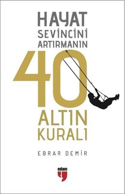 Hayat Sevincini Artırmanın 40 Altın Kuralı | Edam