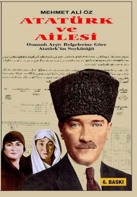 Atatürk ve Ailesi - Osmanlı Arşiv Belgelerine Göre Atatürk'ün Soykütüğü | Yazarın Kendi Yayını