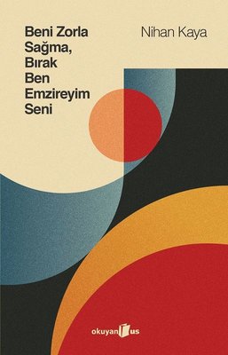 Beni Zorla Sağma, Bırak Ben Emzireyim Seni | Okuyan Us Yayınları