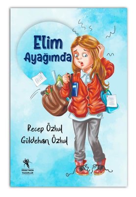 Elim Ayağımda | Öğretmen Yazarlar Yayınları
