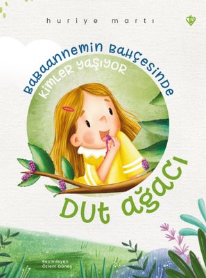 Babaannemin Bahçesinde Kimler Yaşıyor - Dut Ağacı | Türkiye Diyanet Vakfı Yayınları