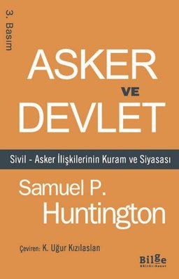Asker ve Devlet - Sivil - Asker İlişkilerinin Kuram ve Siyasası | Bilge Kültür Sanat