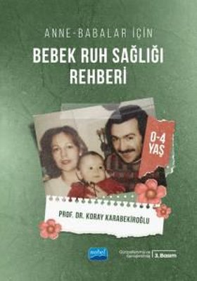 Bebek Ruh Sağlığı Rehberi - Anne Babalar İçin 0-4 Yaş | Nobel Akademik Yayıncılık