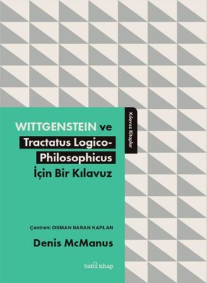 Wittgenstein ve Tractatus Logico - Philosophicus İçin Bir Kılavuz | Babil Kitap