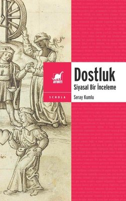 Dostluk - Siyasal Bir İnceleme | Ayrıntı Yayınları (İnce Kapak)