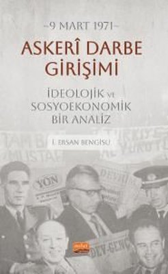 9 Mart 1971 - Askeri Darbe Girişimi - İdeolojik ve Sosyoekonomik Bir Analiz | Nobel Bilimsel Eserler