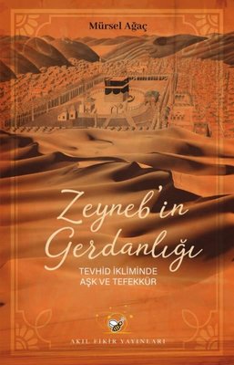 Zeyneb'in Gerdanlığı - Tevhid İkliminde Aşk ve Tefekkür | Akıl Fikir Yayınları