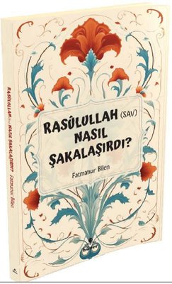 Rasulullah (s.a.v) Nasıl Şakalaşırdı? | Hüner Yayınevi