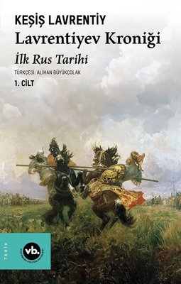 Lavrentiyev Kroniği - İlk Rus Tarihi 1.Cilt | VakıfBank Kültür Yayınları