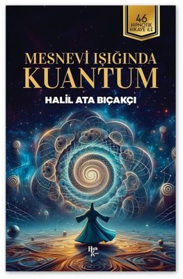 Mesnevi Işığında Kuantum - 46 Hipnotik Hikaye İle | Halk Kitabevi