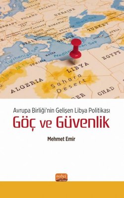 Avrupa Birliği'nin Gelişen Libya Politikası: Göç ve Güvenlik | Nobel Bilimsel Eserler