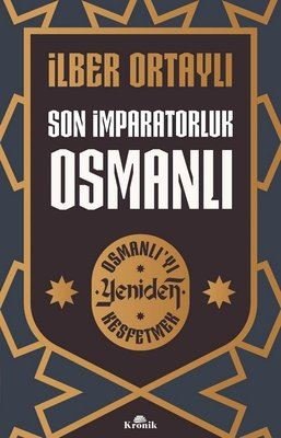 İmzalı - Son İmparatorluk Osmanlı - Osmanlı'yı Yeniden Keşfetmek | Kronik Kitap