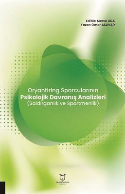 Oryantiring Sporcularının Psikolojik Davranış Analizleri (Saldırganlık ve Sportmenlik) | Akademisyen Kitabevi