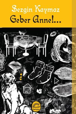 Geber Anne!... | İletişim Yayınları
