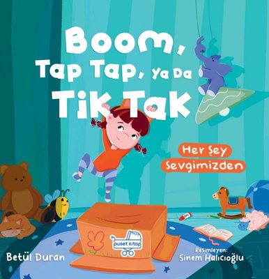 Boom Tap Tap Ya da Tik Tak Her Şey Sevgimizden - Pencereli Kitap | Puset Kitap