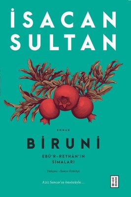 Biruni: Ebü'r-Reyhan'ın Simaları | Ketebe