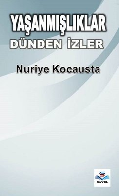 Yaşanmışlıklar - Dünden İzler | Sayel Yayınları