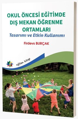 Okul Öncesi, Eğitimde Dış Mekan Öğrenme Ortamları - Tasarımı ve Etkin Kullanımı | Eğiten Kitap