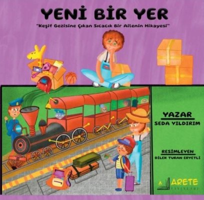 Yeni Bir Yer - Keşif Gezisine Çıkan Sıcacık Bir Ailenin Hikayesi | Arete Yayınları