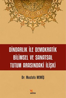 Dindarlık İle Demokratik Bilimsel ve Sanatsal Tutum Arasındaki İlişki | Kriter