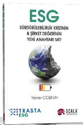 ESG - Sürdürülebilirlik Krizinin & Şirket Değerinin Yeni Anahtarı mı? | Scala Yayıncılık (İnce Kapak)