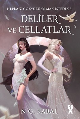 Hepimiz Gökyüzü Olmak İstedik 3 - Deliler ve Cellatlar - Beyaz Şömiz | DEX (Ciltli)