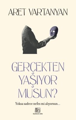 Gerçekten Yaşıyor musun? | Üçüncü Göz Yayınları (İnce Kapak)