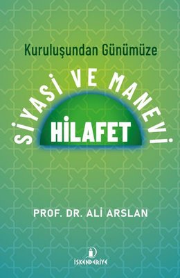 Kuruluşundan Günümüze Siyasi ve Manevi Hilafet | İskenderiye Yayınları