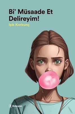 Bi Müsade Et Delireyim! | Edisyon Kitap (İnce Kapak)