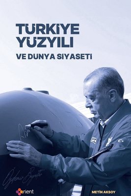 Türkiye Yüzyılı ve Dünya Siyaseti | Orient Yayınları (İnce Kapak)