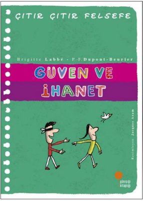 Güven ve İhanet - Çıtır Çıtır Felsefe 34 | Günışığı Kitaplığı (İnce Kapak)