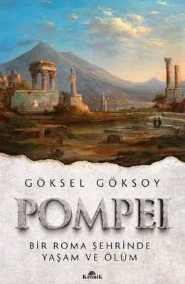 Pompei - Bir Roma Şehrinde Yaşam ve Ölüm | Kronik Kitap (İnce Kapak)