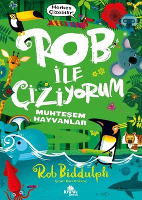 Rob İle Çiziyorum 2 - Muhteşem Hayvanlar | Kronik Kitap (İnce Kapak)
